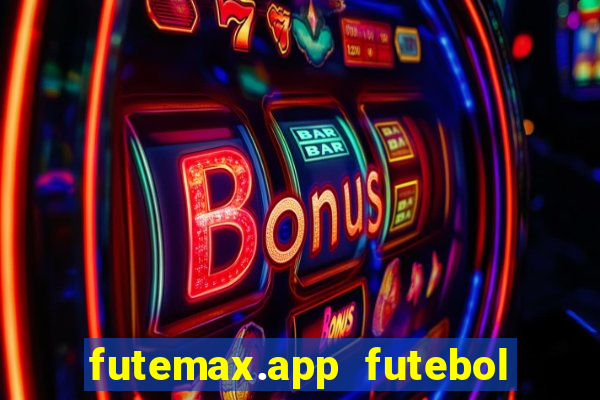 futemax.app futebol ao vivo